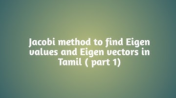 Jacobi method to find Eigen values and Eigen vectors| in Tamil | ( part 1)