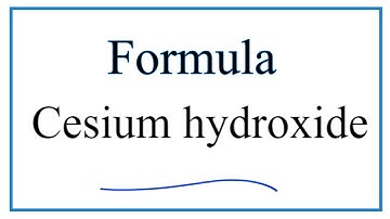How to Write the Formula for Cesium hydroxide