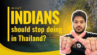 What Indians Should Stop Doing In Thailand?