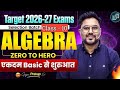ALGEBRA || Selection Batch Class- 10 || एकदम Basic से शुरुआत 🔥 Gagan Pratap Sir #ssc #cgl
