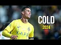 Cristiano Ronaldo 2024 ❯ Cold  | Skills &amp; Goals | HD