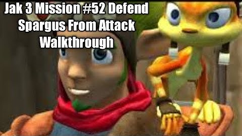 Jak 3 Mission #52 Defend Spargus From Attack Walkthrough