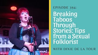 Breaking Taboos Through Stories: Tips from a Sexual Folklorist Dixie De La Tour