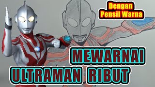 Tutorial Mewarnai ULTRAMAN RIBUT Dengan Pensil Warna
