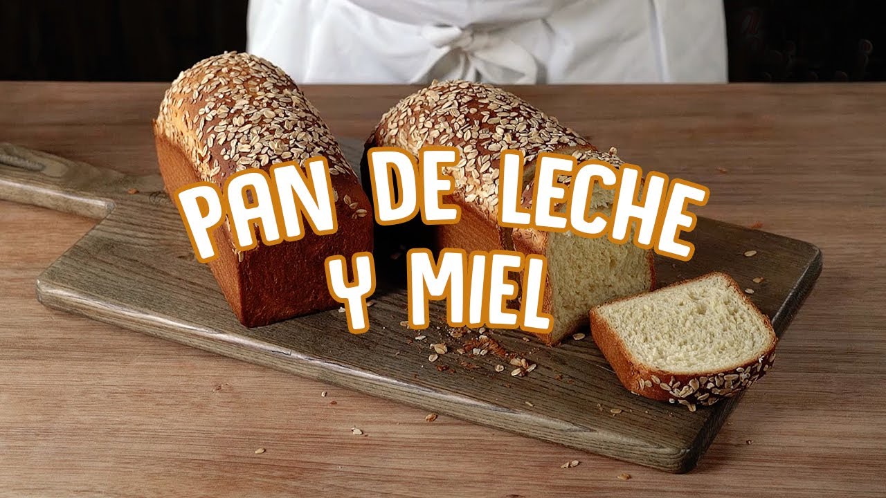 Pan de leche y miel con el chef Irving Quiroz YouTube