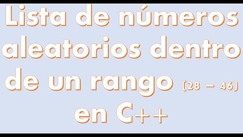 Cómo programar paso a paso una lista de números aleatorios dentro de un rango en C++ (Visual Code)
