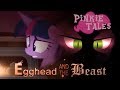 Pinkie tales egghead and the beast