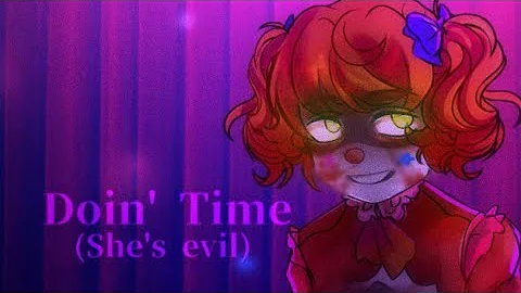 Doin' Time (She's evil) // Circus Baby - Elizabeth Afton // Warning: Some Blood // Read description