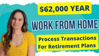 $49,000 To $62,000 Year Working From Home Processing Transactions For Retirement Plans | USA Only