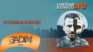 Lokman Kurucu - Hey Kadınlar Neredesiniz  Resimi