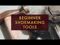 My Shoemaking Tools || Basics of Shoemaking