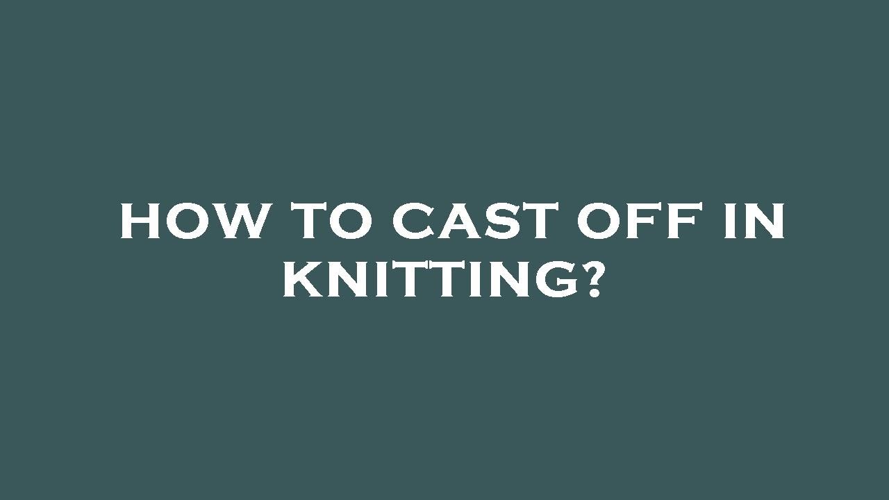 How to cast off in knitting? YouTube