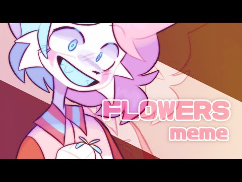 FLOWERS | animation meme |
