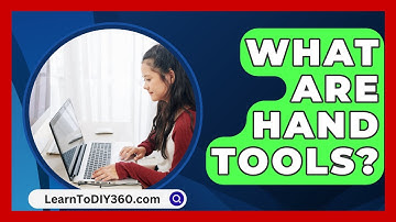What Are Hand Tools? - LearnToDIY360.com