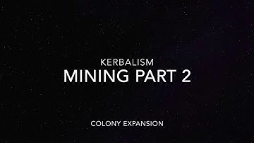 Kerbalism E12 Mining Part 2