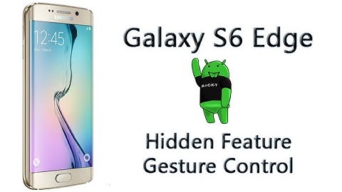 Galaxy S6 Edge   Hidden Feature   Gesture Control