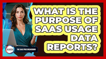 What Is The Purpose Of SaaS Usage Data Reports?