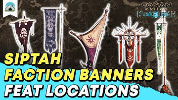 Siptah Faction Banners, Feat Locations - Guide | Conan Exiles: Isle of Siptah