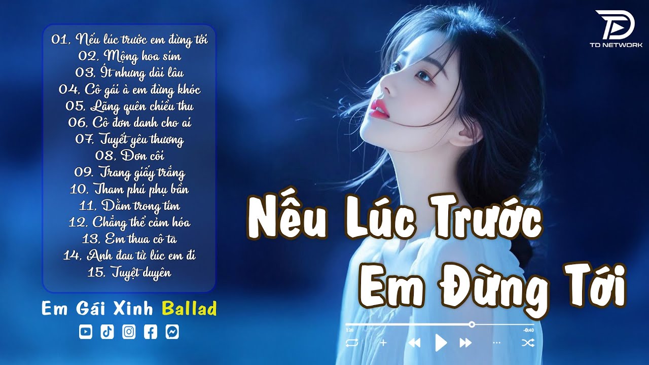 Nhạc Trẻ Ballad Triệu View | NẾU LÚC TRƯỚC EM ĐỪNG TỚI | Nhạc Việt Hot Nỗi Đau Tình Yêu Nghe Là Khóc