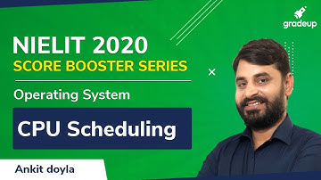 CPU Scheduling | NIELIT 2020 | Score Booster Series | Operating System | Ankit Sir | Gradeup