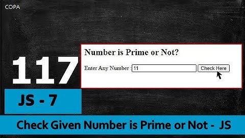 #117 : COPA : JavaScript- 7 : Check Given Number is Prime or Not -  JS  - JavaScript Program