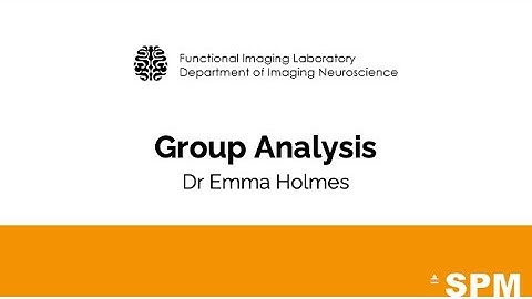 Group Analysis | Dr Emma Holmes | SPM for fMRI and VBM