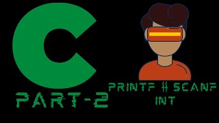 C Language | PRINTF | SCANF | INT |  Part- 2 | Cyber Insights