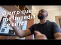 Bloqueio criativo? O erro que eu cometi e o que faço hoje