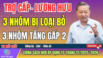 Tin Nóng: 3 Nhóm Sẽ Bị Loại Khỏi Danh Sách -3 Nhóm Sẽ Được Tăng Mạnh Trợ Cấp từ Tháng12! Bản Tin 48h