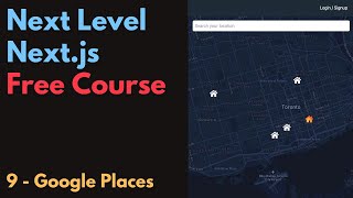 Free Next.js Course: 9 / Google Places