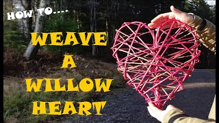 How to Weave A Willow Heart in 15 minutes using natural & dyed willow