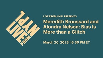 Meredith Broussard and Alondra Nelson: Bias Is More than a Glitch | LIVE from NYPL