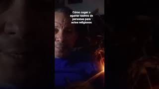 Cómo coger o agarrar rastros de personas para fines religiosos de dominio o amarres