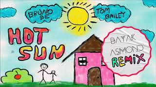 Bruno Be, Tom Bailey Hot Sun Bayak Asmond Remix