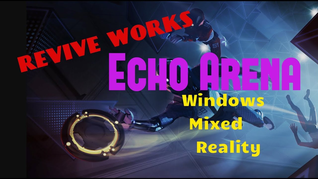 Revive Now Works (Echo Arena) Windows Mixed Reality First look