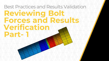 Reviewing Bolt Forces and Result Validation Using Ansys Mechanical — Lesson 2, Part 1