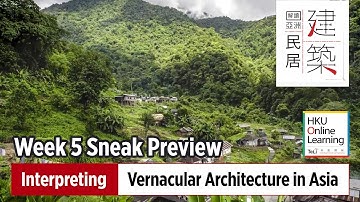Interpreting Vernacular Architecture in Asia: Sneak Peek - Week 5