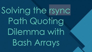Solving the rsync Path Quoting Dilemma with Bash Arrays