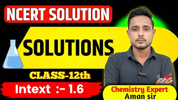 Intext 1.6 chemistry class 12 | class 12 chemistry intext 1.6 | solutions chemistry class 12