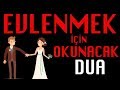 Evlenmek için okunacak dua Kısmet açan dua Evlilik duası Hayırlı evlilik için okunacak dua