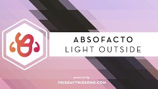 Absofacto - Light Outside