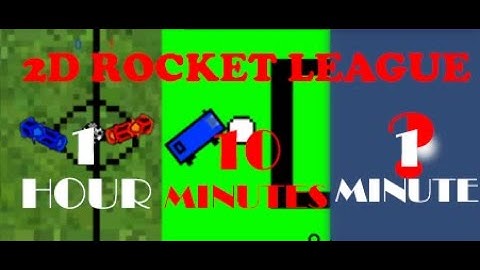 I made 2D ROCKET LEAGUE in 1 HOUR, 10 MINUTES and 1 MINUTE :)