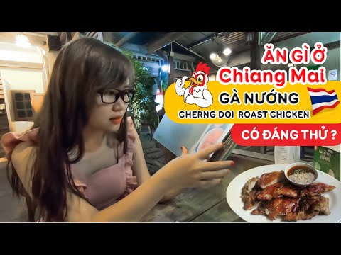 Review Chiang Mai: Gà nướng nổi tiếng Cherng Doi Roast Chicken có đáng thử?