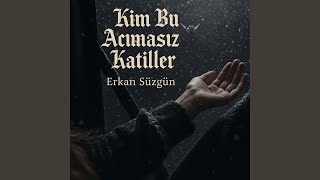 Kim Bu Acımasız Katiller