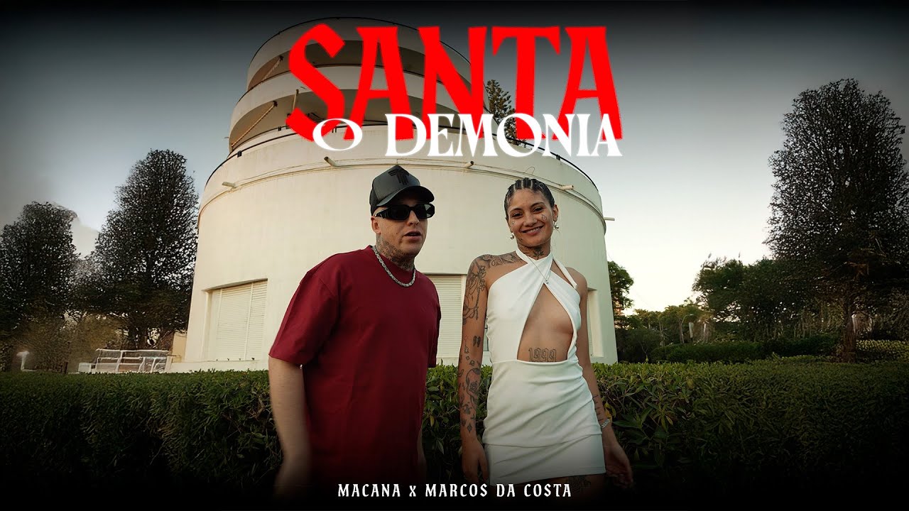 MACANA, Marcos Da Costa - Santa o Demonia (Video Oficial)
