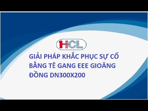 Video GIẢI PHÁP KHẮC PHỤC SỰ CỐ BẰNG TÊ GANG EEE GIOĂNG ĐỒNG... - youtube