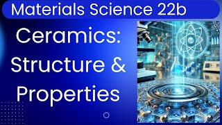 Materials Science 22b -- Ceramics