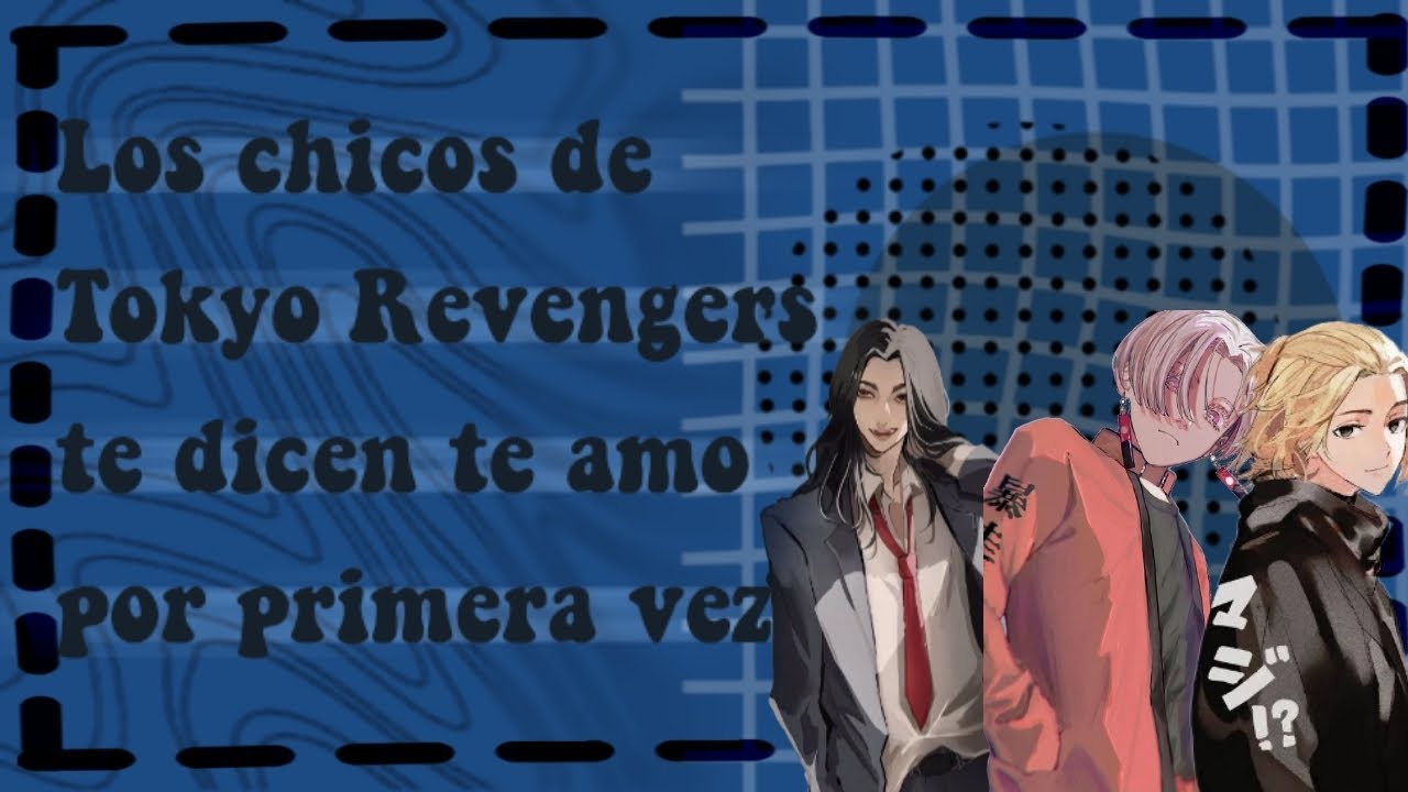Los chicos de Tokyo Revengers te dicen te amo por primera vez!