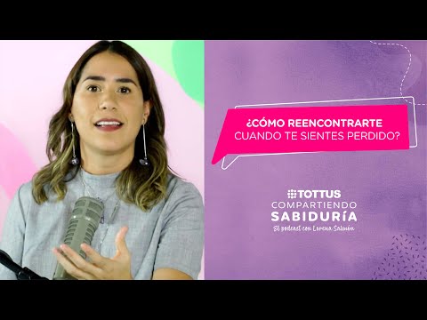 ¿Qué hacer cuando me siento perdida en la vida? | Compartiendo Sabiduría | TOTTUS