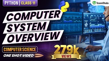 Full Chapter- Computer System Overview Class 11 Computer Science with Python | ONE SHOT Video